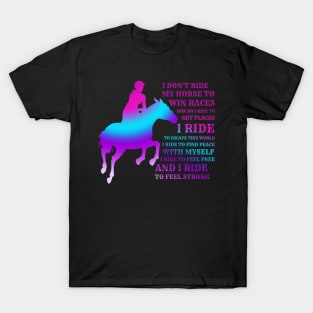 I Don't Ride My Horse To Win Races T-Shirt